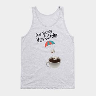 Good Morning Miss Caffeine Tank Top